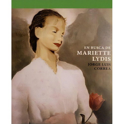 En Busca De Mariette Lydis, De Jorge Correa. Editorial Museo Sivori, Edición 1 En Español, 2023