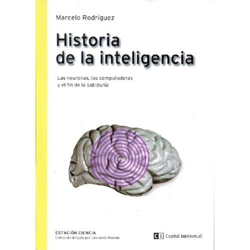 Historia De La Inteligencia - Rodriguez, Marcelo, de Rodriguez Marcelo. Editorial Capital Intelectual en español