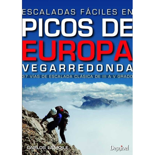 Escaladas fÃÂ¡ciles en los Picos de Europa. Vegarredonda, de Lamoile Martínez, Carlos. Editorial Ediciones Desnivel, S. L, tapa blanda en español