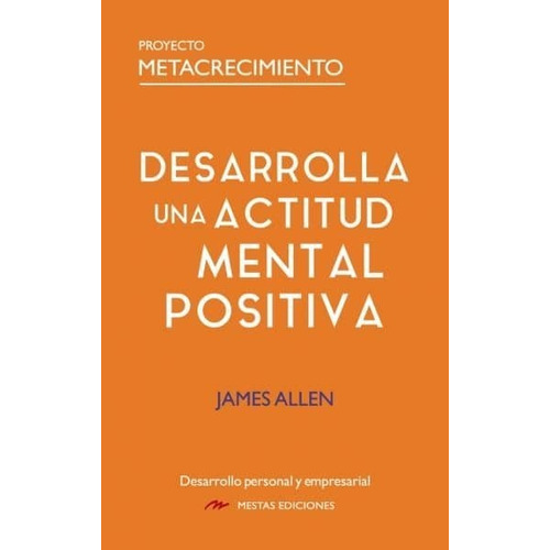 Desarrolla Una Actitud Mental Positiva, De Allen, James. Editorial Mestas Ediciones, S.l., Tapa Blanda En Español