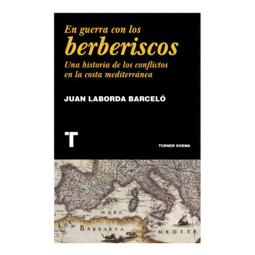 En Guerra Con Los Berberiscos, De Laborda, Juan. Editorial Turner, Tapa Blanda En Español