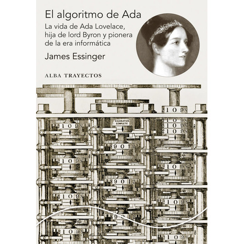 El Algoritmo De Ada : La Vida De Ada Lovelace, Hija De Lord
