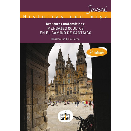 Aventuras matemÃÂ¡ticas: mensajes ocultos en el Camino de Santiago, de Ávila Pardo, stantino. Editorial Brief Ediciones, tapa blanda en español