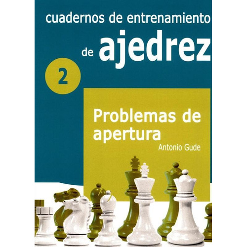 Cuadernos De Entrenamiento En Ajedrez. 2. Problemas De Apert