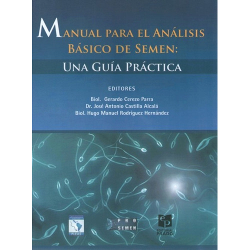 Manual Para El Análisis Básico Del Semen: Una Guía Practica, De Biologo Gerardo Cerezo Parra. Editorial Editorial Prado, Tapa Blanda En Español, 2014