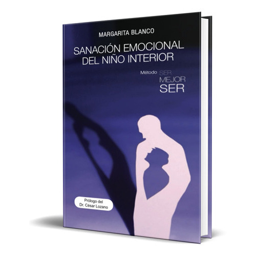 Sanación Emocional Del Niño Interior, De Margarita Blanco. Editorial Vive El Tiempo S.a. De C.v., Tapa Blanda En Español, 2021