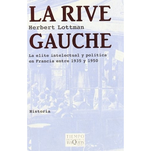 La Rive Gauche, De Herbert Lottman. Editorial Tusquets, Tapa Blanda En Español