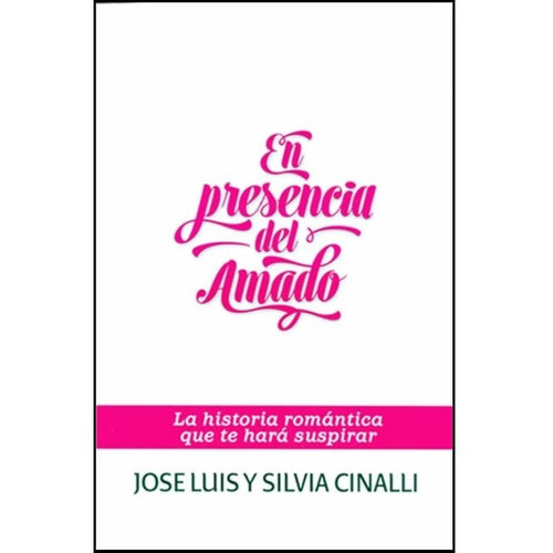 En Presencia Del Amado, De Jose Y Silvia Cinalli. Editorial Placeres Perfectos En Español