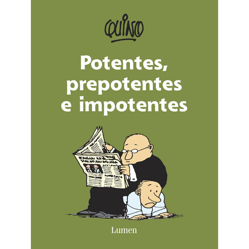 POTENTES, PREPOTENTES E IMPOTENTES, de Quino. Serie Biblioteca QUINO Editorial Lumen, tapa blanda en español, 2014