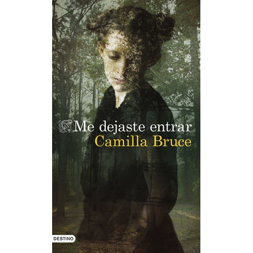 Me Dejaste Entrar, De Bruce, Camilla. Editorial Ediciones Destino, Tapa Blanda En Español