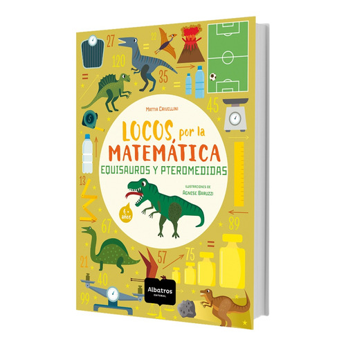 Locos Por La Matematica - Equisauros Y Pteromedidas, de Crivellini, Martina. Editorial Albatros, tapa blanda en español, 2021