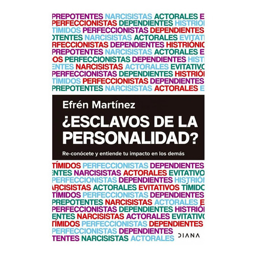 Esclavos De La Personalidad?, De Efrén Martínez. Editorial Diana, Tapa Blanda, Edición 1 En Español, 2021