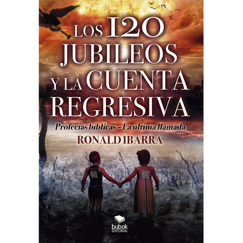 Los 120 Jubileos Y La Cuenta Regresiva, De Ibarra, Ronald. Editorial Bubok Publising, Tapa Blanda, Edición 1 En Español