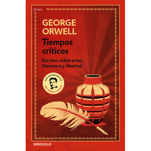 TIEMPOS CRITICOS: Escritos sobre artes, literatura y libertad, de George Orwell., vol. 1.0. Editorial Debolsillo, tapa blanda, edición 1.0 en español, 2023
