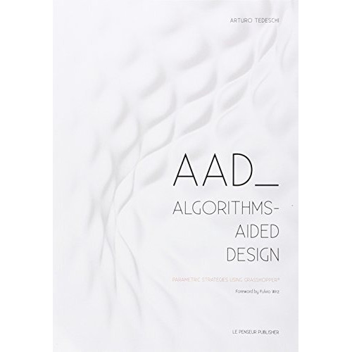 Aad Algorithms-aided Design Parametric Strategies..., De Tedeschi, Arturo. Editorial Le Penseur En Inglés