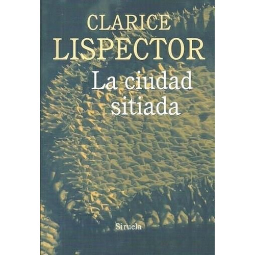 La Ciudad Sitiada - Clarice Lispector