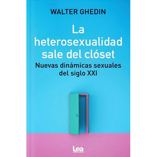 La Heterosexualidad Sale Del Closet - Walter Hugo Ghedin