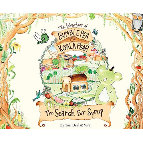 The Adventures of Bumble Pea and Koala Pear: The Search For Syrup (Libro en Inglés), de Deal, Tori. Editorial Bumble Pea LLC, tapa pasta dura en inglés, 2019