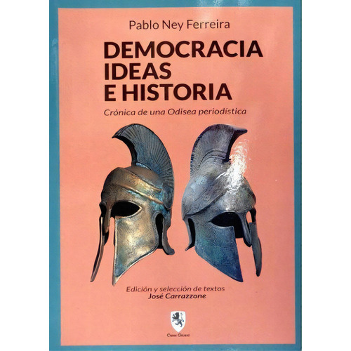 Democracia, Ideas E Historia, De Pablo Ney Ferreira. Editorial Casa Giussi, Tapa Blanda En Español, 2021