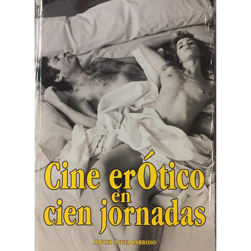 Cine Erotico En 100 Jornadas: Cine Erótico, De Miguel Angel Barroso.. Serie Cine, Vol. 1. Editorial Jaguar, Tapa Blanda, Edición Na En Español, 2014