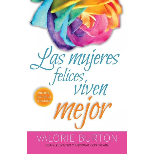 Las Mujeres Felices Viven Mejor, De Valorie Burton. Editorial Portavoz En Español