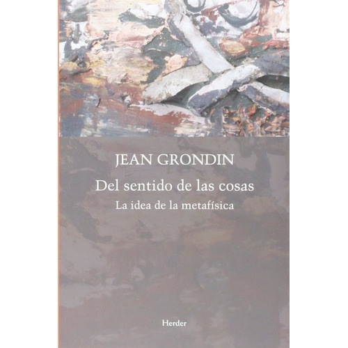 Del Sentido De Las Cosas Jean Grondin Editorial Herder