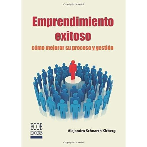 Emprendimiento Exitosoo Mejorar Su Proceso Y..., De Kirberg, Alejandro Schna. Editorial Ecoe Ediciones En Español