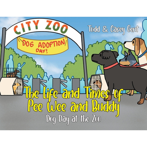 The Life And Times Of Pee Wee And Buddy: Dog Day At The Zoo, De Gent, Casey. Editorial Page Pub, Tapa Blanda En Inglés