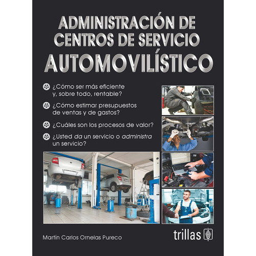 Administración De Centros De Servicio Automovilístico, De Ornelas Pureco, Martin Carlos. Editorial Trillas, Tapa Blanda, Edición 2015 En Español, 2015