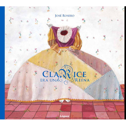 Clarice Era Una Reina, de Michele Lemieux. Serie 8496646834, vol. 1. Editorial Plaza & Janes   S.A., tapa dura, edición 2013 en español, 2013