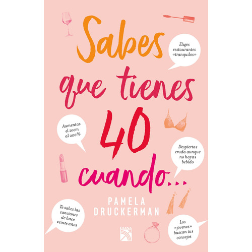 Sabes que tienes 40 cuando..., de Druckerman, Pamela. Serie Crecimiento personal Editorial Diana México, tapa blanda en español, 2020