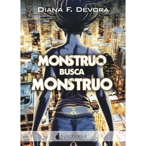 Monstruo Busca Monstruo, De F. Devora, Diana., Vol. No. Editorial Nocturna Ediciones, Tapa Blanda En Español, 1