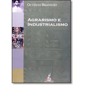 AGRARISMO E INDUSTRIALISMO DOWNLOAD AGRARISMO E INDUSTRIALISMO DOWNLOAD