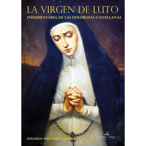 La Virgen De Luto, De Eduardo Fernández Merino. Editorial Vision Libros, Tapa Blanda En Español, 2013