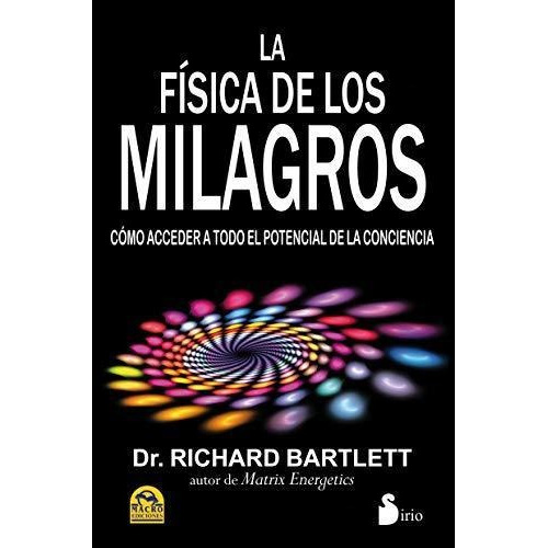 La Fisica De Los Milagros - Richard Bartlett - Sirio