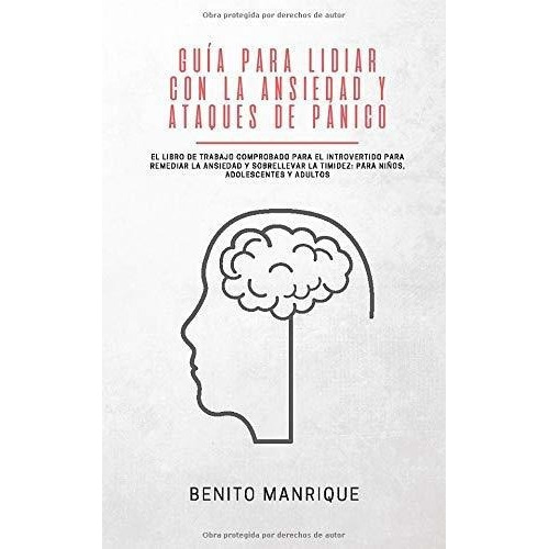 Guia Para Lidiar Con La Ansiedad Y Ataques De Panic, de MANRIQUE, BENITO. Editorial Independently Published en español