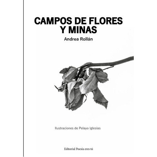Campos De Flores Y Minas, De Rollán, Andrea. Editorial Editorial Poesia Eres Tu, Tapa Blanda En Español