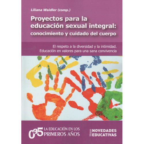Proyectos Para La Educacion Sexual Integral: Conocimiento Y