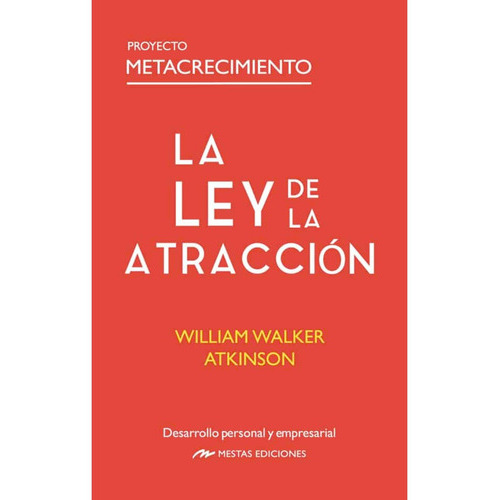 La Ley De La Atracción, De Walker Atkinson, William. Editorial Mestas Ediciones, Tapa Blanda, Edición 1 En Español, 2022