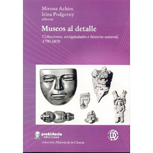 Museos Al Detalle, De Achim, Podgorny., Vol. Volumen Unico. Editorial Prohistoria, Tapa Blanda En Español, 2014