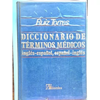 Diccionario De Términos Médicos. Español/inglés Ruiz Torres