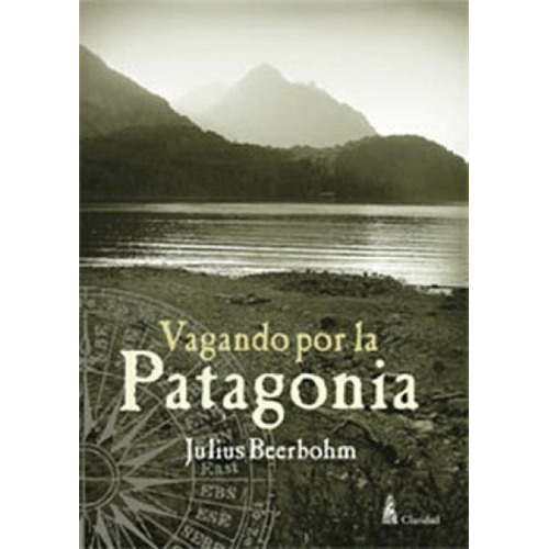 Vagando Por La Patagonia - Juliuis Beerbohm