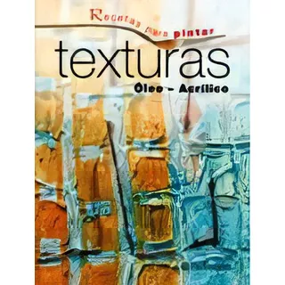 Recetas Para Pintar Texturas. Oleo - Acrilico, De Gabriel Martin Roig. Editorial Parramon Ediciones, Edición 1 En Español, 2011