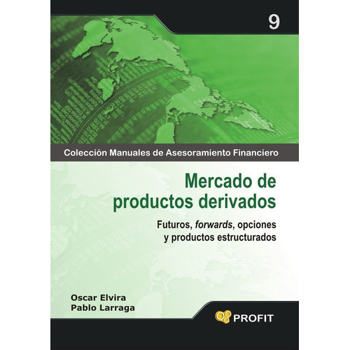 Mercado De Productos Derivados, De Oscar Elvira Benito, Pablo Larraga López. Editorial Profit En Español