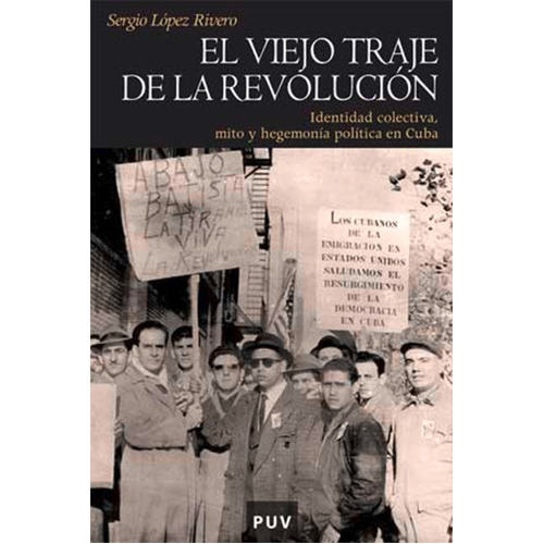 El Viejo Traje De La Revolución, De Sergio López Rivero, Sergio López Rivero. Editorial Publicacions De La Universitat De València En Español