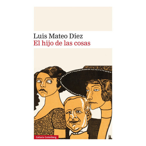 El Hijo De Las Cosas, De Díez, Luis Mateo. Editorial Galaxia Gutenberg, S.l., Tapa Dura En Español