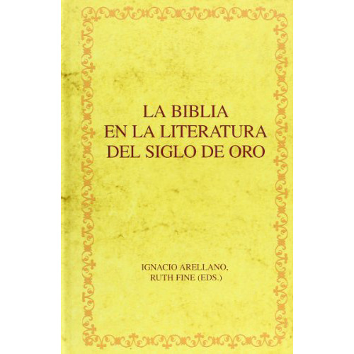 La Biblia En La Literatura Del Siglo De Oro, De Arellano Ignacio., Vol. Abc. Editorial Iberoamericana Vervuert, Tapa Blanda En Español, 1