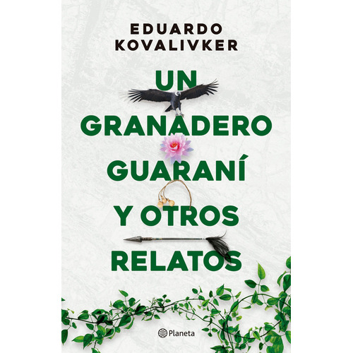 Un Granadero Guaranì Y Otros Relatos, De Eduardo Kovalivker. Editorial Planeta, Tapa Blanda En Español, 2023