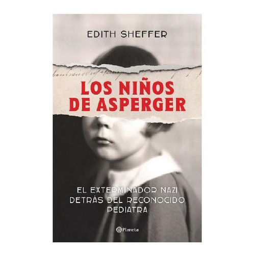 Los niños de Asperger, de Sheffer, Edith. Serie Memoria de la Historia Editorial Planeta México, tapa blanda en español, 2019