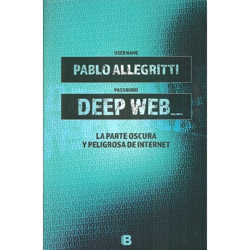 Deep Web - Allegretti, Pablo, De Allegretti, Pablo. Editorial Ediciones B En Español
